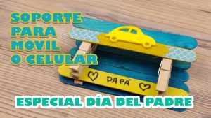 Lee más sobre el artículo Soporte para movil o celular casero el regalo perfecto para el día del padre
